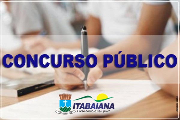 PREFEITURA DE ITABAIANA IRÁ REALIZAR NOVO CONCURSO PÚBLICO E PRORROGAR PRAZO DO ÚLTIMO CERTAME
