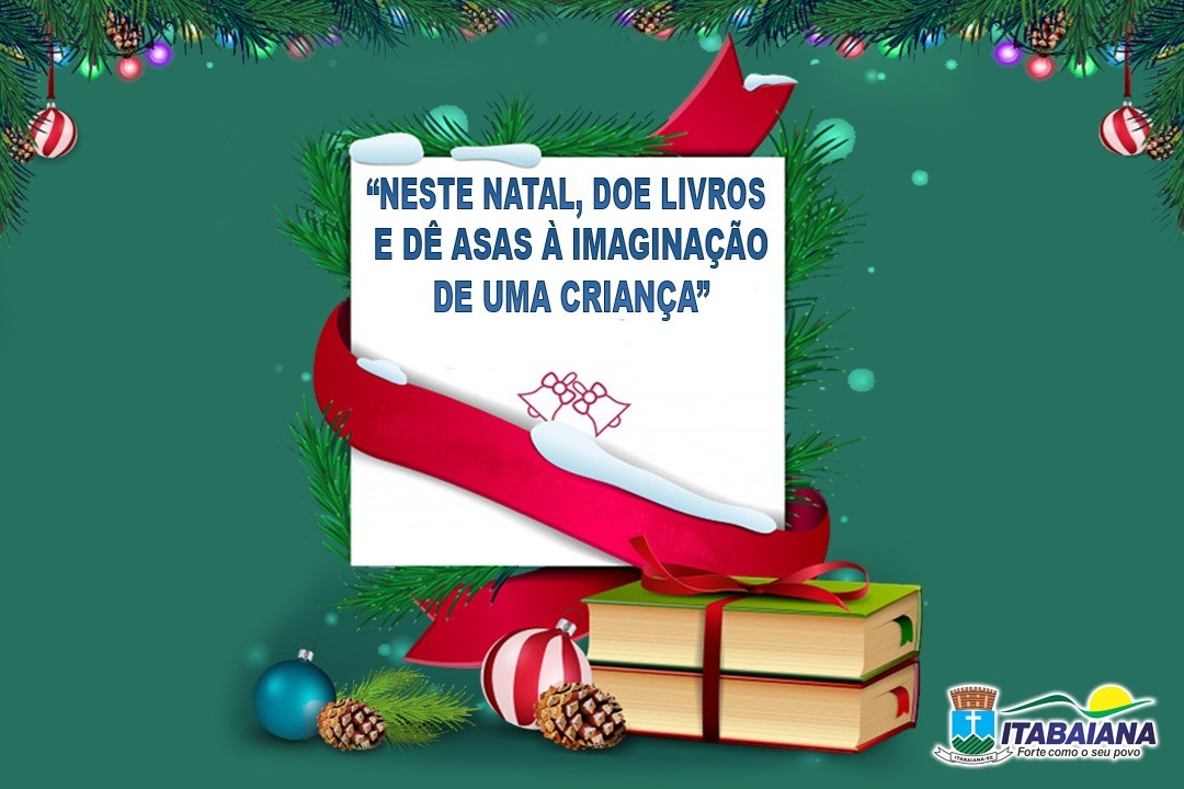 "NESTE NATAL, DOE LIVROS E DÊ ASAS A IMAGINAÇÃO DE UMA CRIANÇA"