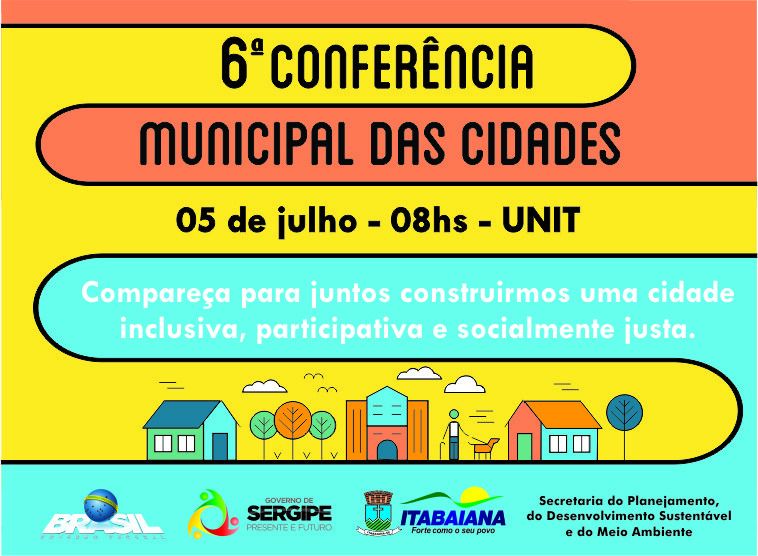 6ª CONFERÊNCIA MUNICIPAL DAS CIDADES, COM O TEMA “FUNÇÃO SOCIAL DA CIDADE E DA PROPRIEDADE: CIDADES INCLUSIVAS, PARTICIPATIVAS E SOCIALMENTE JUSTAS”