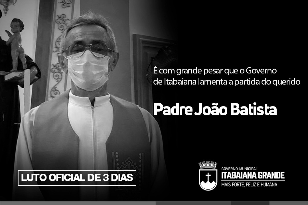 Governo de Itabaiana decreta luto por três dias devido o falecimento de Pe. João Batista