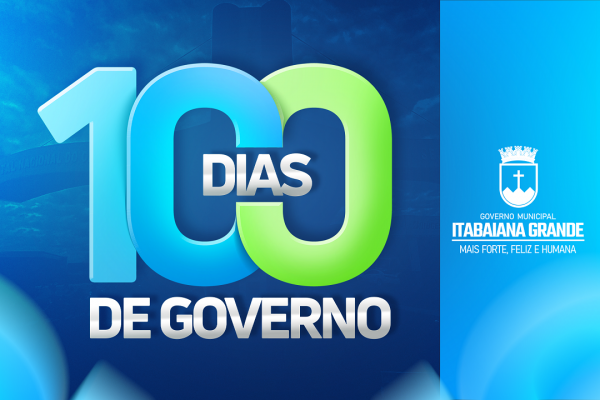 100 dias de Governo: saiba todas as conquistas e ações do município de Itabaiana