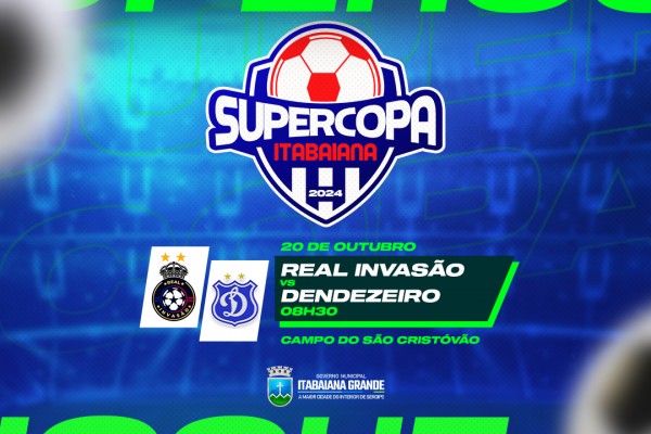 Real Invasão e Dendezeiro disputam troféu da SuperCopa Itabaiana